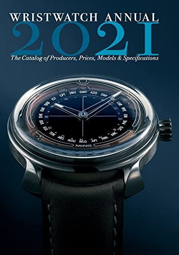 Wristwatch Annual 2021: The Catalog of Producers, Prices, Models, and Specifications