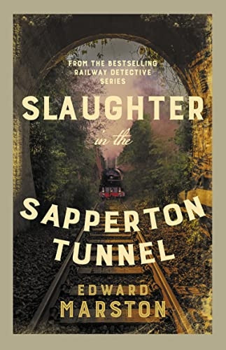 Slaughter in the Sapperton Tunnel: The bestselling Victorian mystery series (Railway Detective)