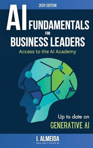 Artificial Intelligence Fundamentals for Business Leaders: Up to Date With Generative AI (Byte-Sized Learning)