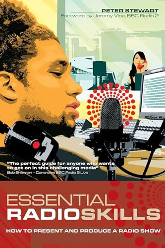 Essential Radio Skills: How to Present and Produce a Radio Show