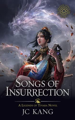 Songs of Insurrection: A Legends of Tivara Story (Dragon Songs Saga The)