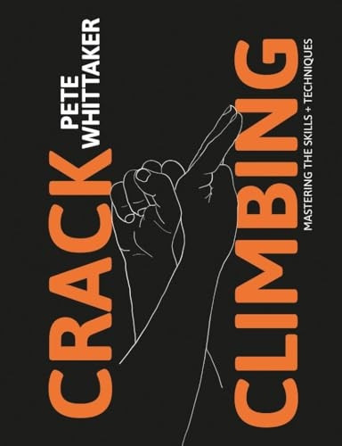 Crack Climbing: Mastering the skills & techniques