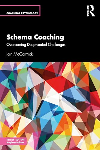 Schema Coaching: Overcoming  Deep-seated Challenges  (Coaching Psychology)