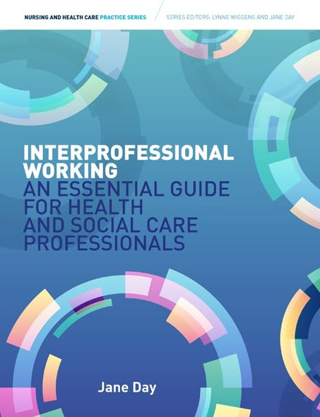 Interprofessional Working: An Essential Guide for Health and Social Care Professionals (Nursing and Health Care...