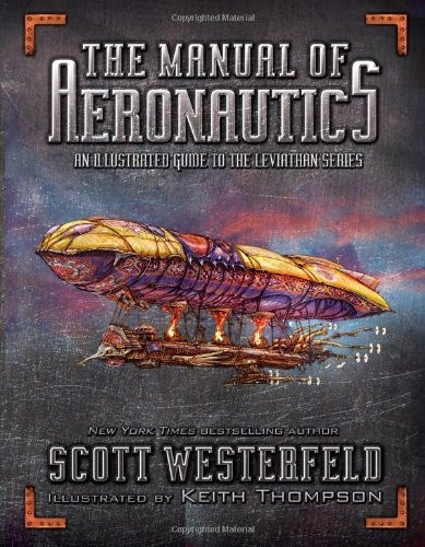The Manual of Aeronautics: An Illustrated Guide to the Leviathan Series