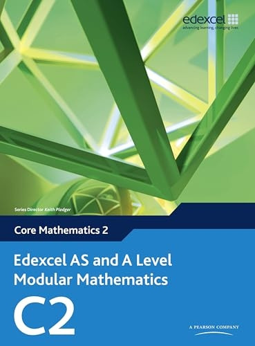 Edexcel AS and A Level Modular Mathematics - Core Mathematics 2 (C2)