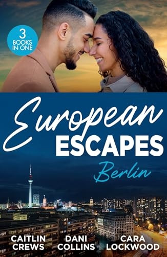 European Escapes: Berlin: Teach Me (Filthy Rich Billionaires) / Pursued by the Desert Prince / Masquerade (Harlequin)