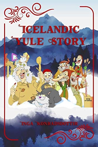 Icelandic Yulestory (The Adventures of the 13 Yulelads)