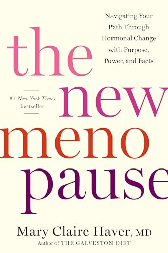 The New Menopause:  Navigating Your Path  Through Hormonal Change  with Purpose, Power, and  Facts