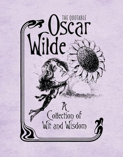 Quotable Oscar Wilde: A Collection of Wit & Wisdom