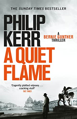 A Quiet Flame: Bernie Gunther Thriller 5