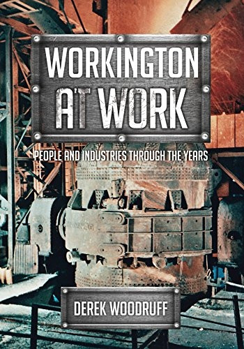 Workington at Work: People andIndustries Through the Years(At Work)