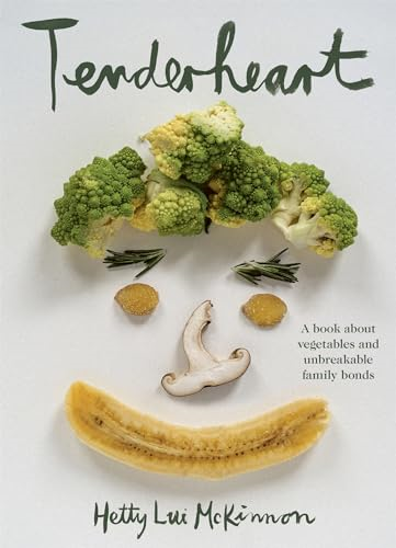 Tenderheart: A Book About  Vegetables and Unbreakable  Family Bonds