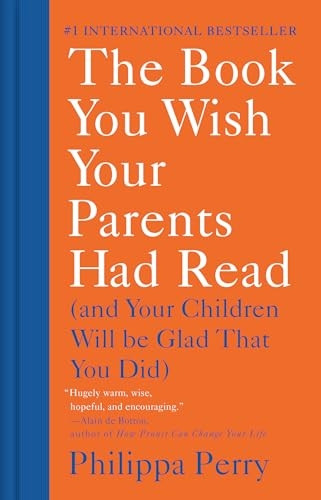 The Book You Wish Your Parents Had Read: (and Your Children Will Be Glad That You Did)