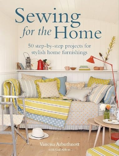 Sewing for the Home: 50 Step-by-Step Projects for Stylish Home Furnishings