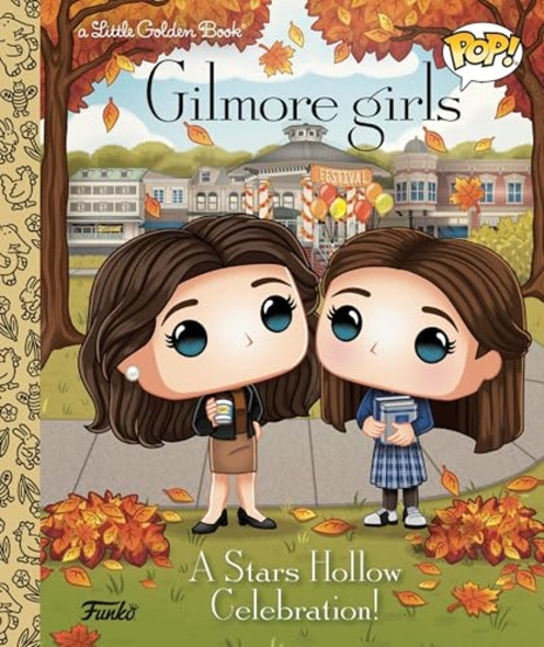 Gilmore Girls: A Stars  Hollow Celebration! (Funko  Pop!) (Little Golden Book)