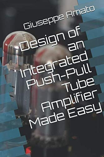Design of an Integrated Push-Pull Tube Amplifier Made Easy