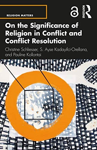 On the Significance of Religion in Conflict and Conflict Resolution (Religion Matters)