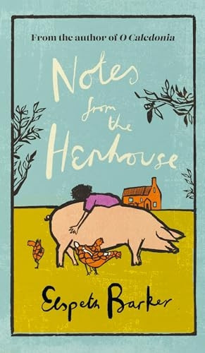 Notes from the Henhouse: From the author of O CALEDONIA, a book that 'brings joy to the bleak midwinter' (W & N Essentials)