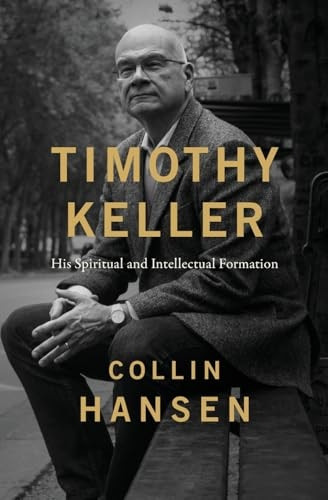 Timothy Keller: His Spiritual and Intellectual Formation