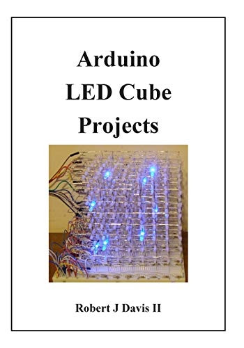 New Arduino Led Cube Projects By Robert J Davis Ii