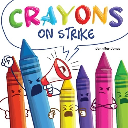 Crayons on Strike: A Funny, Rhyming, Read Aloud Kid's Book About Respect and Kindness for School Supplies