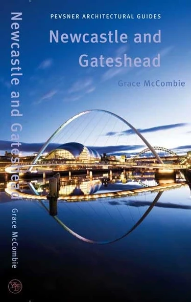 Newcastle and Gateshead: Pevsner City Guide (Pevsner Architectural Guides) (Pevsner Architectural Guides: City Guides)