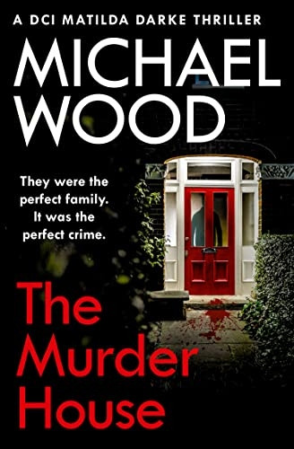 The Murder House (DCI Matilda Darke Thriller, Book 5) (DCI Matilda Darke Thriller)