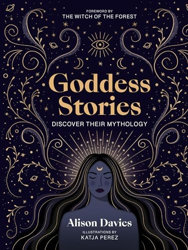 Goddess Stories: Discover their mythology (Stories Behind...)