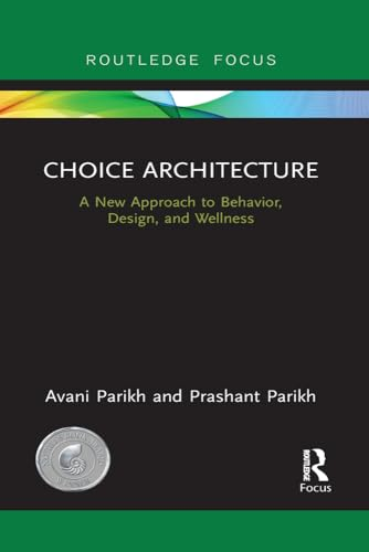 Choice Architecture: A new approach to behavior, design, and wellness