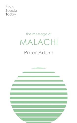 The Message of Malachi (Bible Speaks Today Old Testament The)