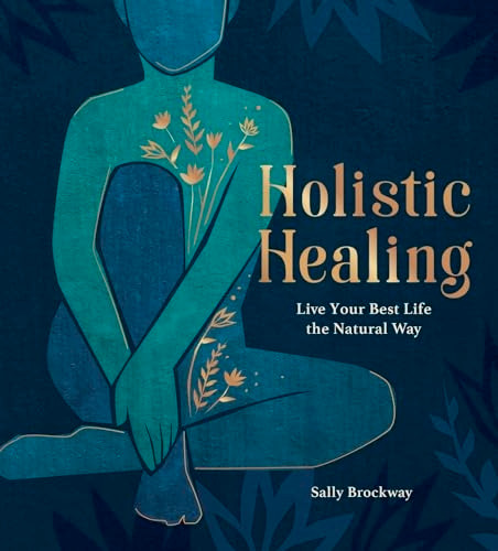 Holistic Healing: Live Your Best Life the Natural Way