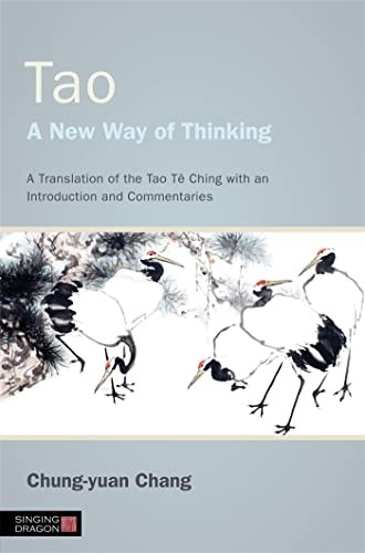 Tao - A New Way of Thinking: A Translation of the Tao Te Ching With an Introduction and Commentaries