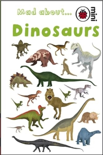 Mad About Dinosaurs (Ladybird Minis)