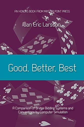 Good, Better, Best: A  - comparison of bridge  - bidding systems and  - conventions by computer  - simulation