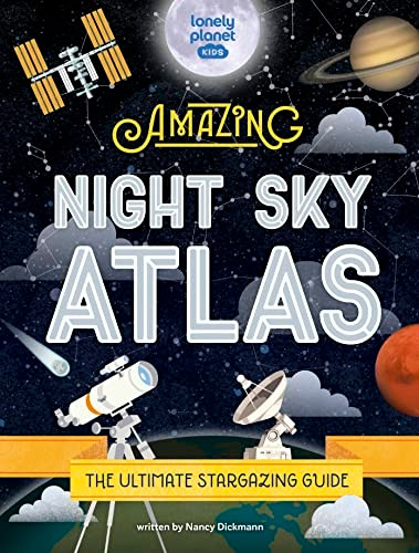 The Amazing Night Sky Atlas (Lonely Planet Kids)