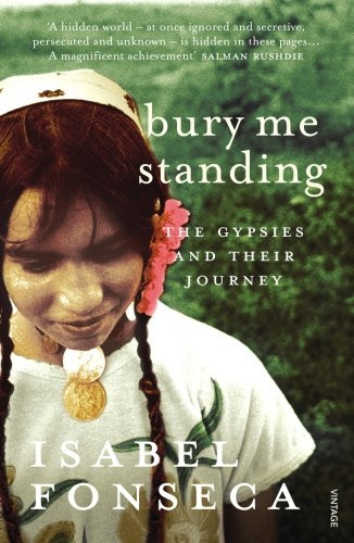 Bury Me Standing: Gypsies and Their Journey