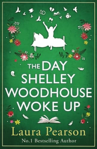 The Day Shelley Woodhouse Woke Up: the BRAND NEW uplifting, emotional read from the author of NUMBER ONE BESTSELLER The Last List of Mabel Beaumont for 2024