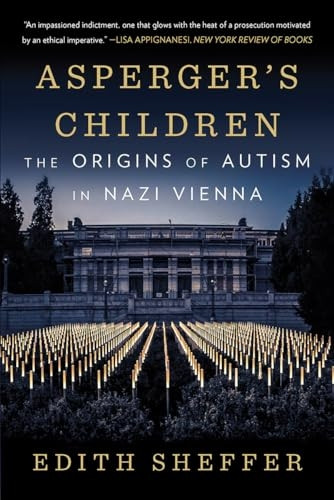 Asperger's Children: The Origins of Autism in Nazi Vienna