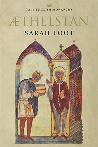 Athelstan: The First King of England Yale English Monarchs