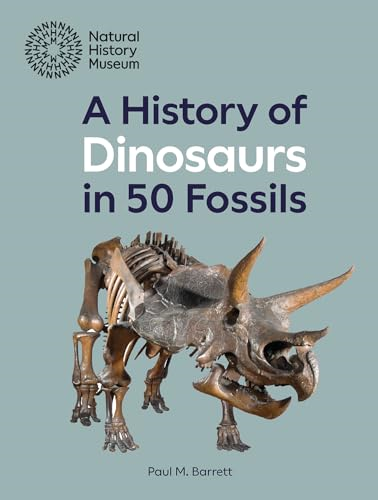 A History of Dinosaurs in  50 Fossils