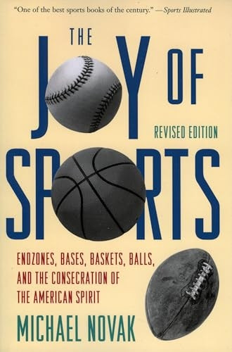 Joy of Sports End Zones, Bases, Baskets, Balls, and the Consecration of the American Spirit