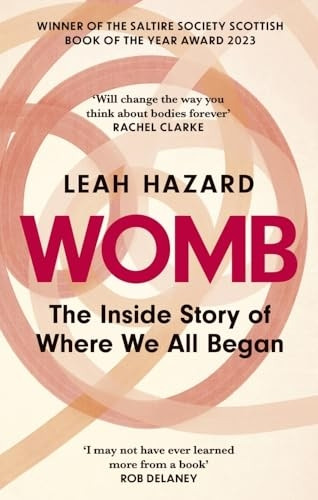 Womb: The Inside Story of Where We All Began - Winner of the Scottish Book of the Year Award