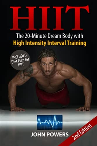 Hiit: The 20-Minute Dream Body with High Intensity Interval Training (Hiit Made Easy in Black & white)