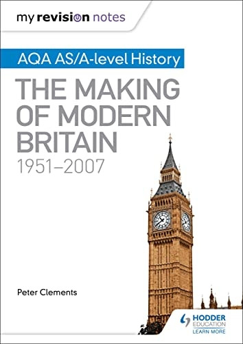 My Revision Notes: AQA AS/A-level History: The Making of Modern Britain, 1951 - 2007