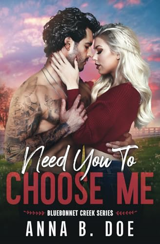 Need You To Choose Me: A  single dad surprise  pregnancy small town  romance (Bluebonnet Creek)