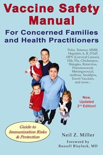 Vaccine Safety Manual for Concerned Families and Health Practitioners: Guide to Immunization Risks and Protection