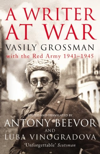 A Writer at War: Vasily Grossman with the Red Army 1941-1945