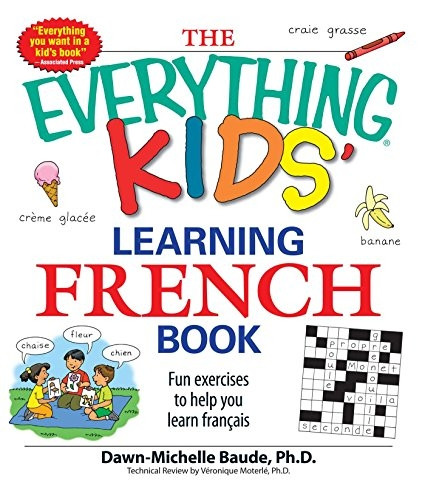The  Everything  Kids' Learning French Book: Fun Exercises to Help You Learn Francais (Everything)