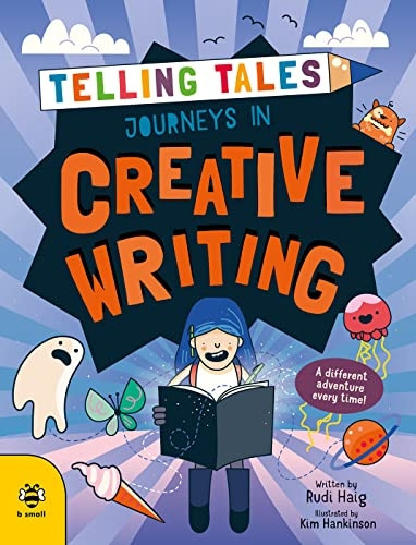 Journeys in Creative Writing: A Different Adventure Every Time! (Telling Tales)